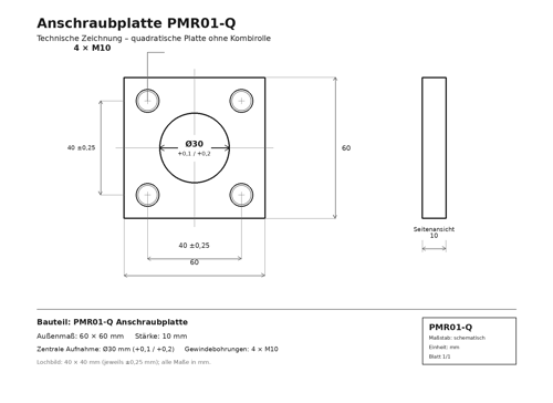 Technische Zeichnung der quadratischen Anschraubplatte PMR01-Q, 60 × 60 × 10 mm, mit Ø30-mm-Aufnahme und vier M10-Gewindebohrungen im 40 × 40-mm-Lochbild